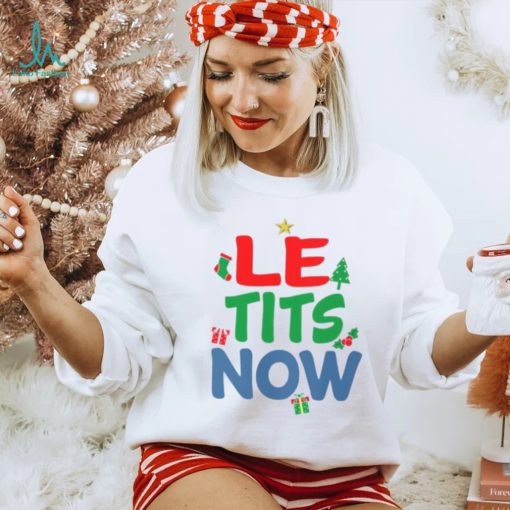 Le Tits Now Funny Christmas Word Pun shirt