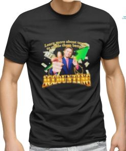 Learn More About Taxes To Evade Them Better Accounting Shirt