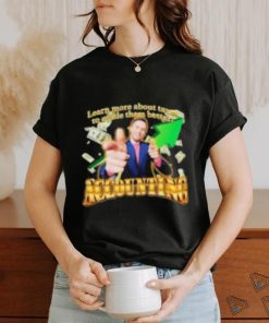 Learn More About Taxes To Evade Them Better Accounting Shirt