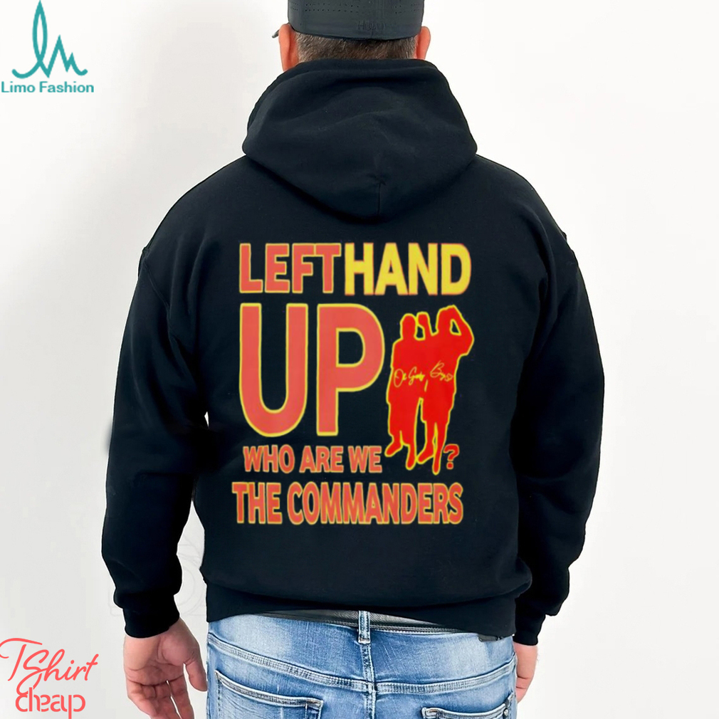 Official Left Hand Up Who Are We The Commanders T-Shirt, hoodie, sweater  and long sleeve