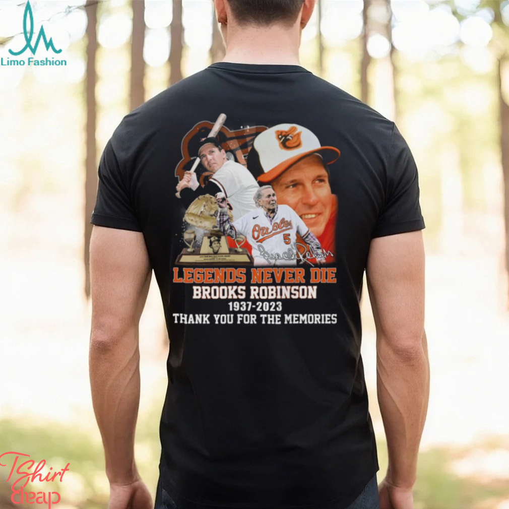 Legends Never Die Brooks Robinson 1937 2023 Thank You For The Memories  Signature T Shirt