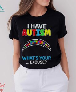 Los Angeles Chargers I Have Autism What’s Your Excuse T Shirt