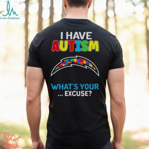 Los Angeles Chargers I Have Autism What’s Your Excuse T Shirt