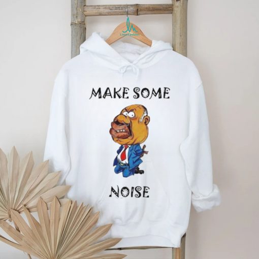 Make some noise shirt