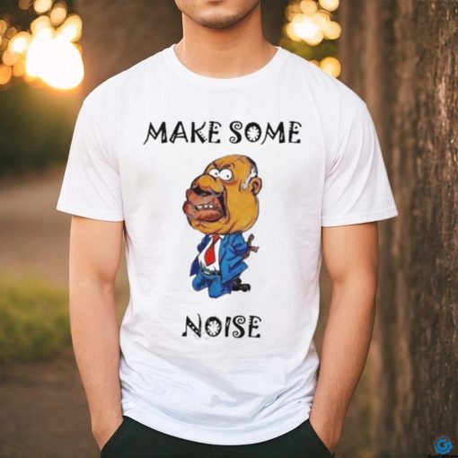 Make some noise shirt