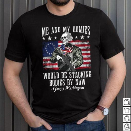Me And My Homies Would Be Stacking Bodies By Now Funny quote Pullover Hoodie