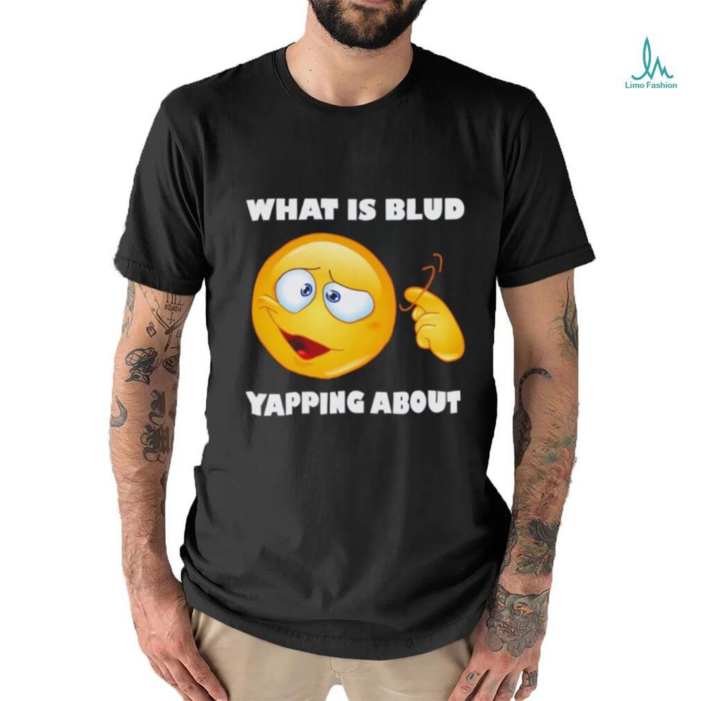 Men's What is blud yapping about shirt - Limotees
