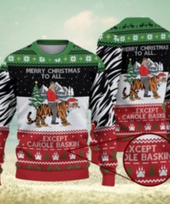 Merry Christmas Except Carole Baskin Jumper Sweater Xmas Christmas Gift Vacation