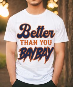 Mets Variant Better Than You Bay Bay New Shirt