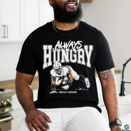 Micah Parsons Dallas Cowboys always hungry art shirt