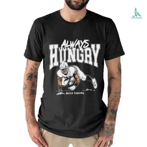 Micah Parsons Dallas Cowboys always hungry art shirt