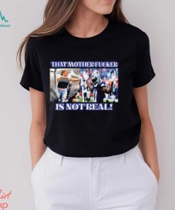 Micah Parsons That Mother Fucker Is Not Real Shirt