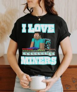 Minecraft I Love Miners 2023 Shirt