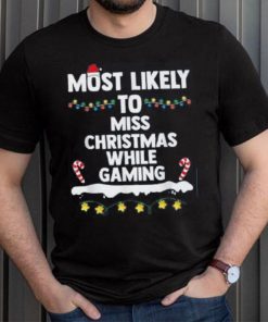 Most Likely To Miss Christmas While Gaming Family Christmas Shirt