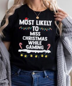 Most Likely To Miss Christmas While Gaming Family Christmas Shirt