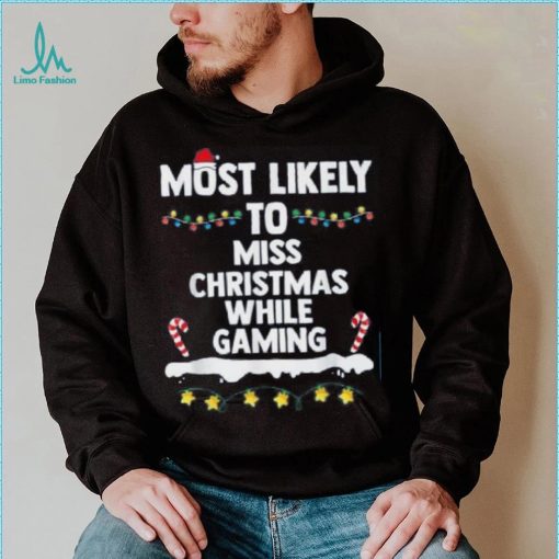 Most Likely To Miss Christmas While Gaming Family Christmas Shirt