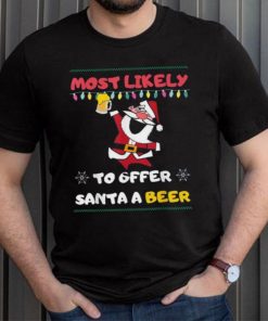 Most Likely To Offer Santa A Beer Funny Drinking Christmas Shirt