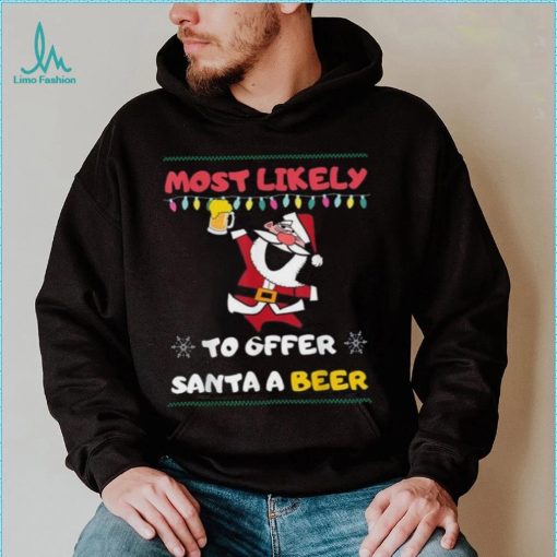 Most Likely To Offer Santa A Beer Funny Drinking Christmas Shirt