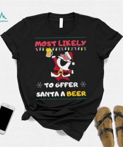 Most Likely To Offer Santa A Beer Funny Drinking Christmas Shirt