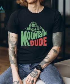 Mountain Dude Unisex T Shirt