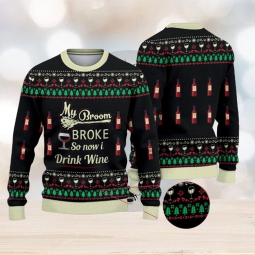 My Broom Broke So Now I Drink Wine Halloween Christmas 3D All Over Printed Ugly Christmas Sweater Wine Gifts Christmas Sweater