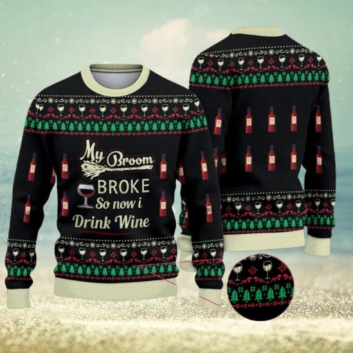 My Broom Broke So Now I Drink Wine Halloween Christmas 3D All Over Printed Ugly Christmas Sweater Wine Gifts Christmas Sweater