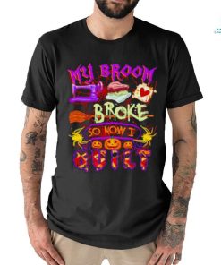 My Broom Broke So Now I Quilt Halloween Shirt