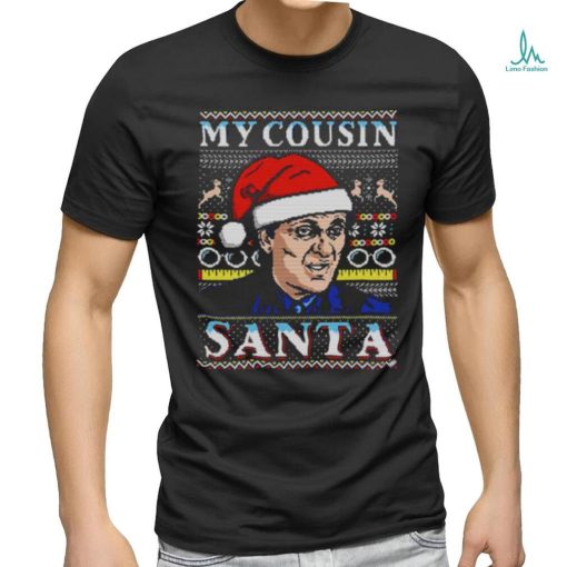 My Cousin Santa Ugly Christmas Shirt