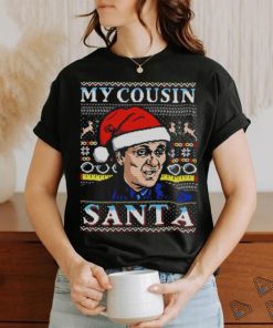 My Cousin Santa Ugly Christmas Shirt