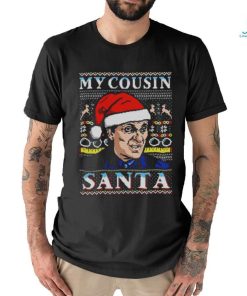 My Cousin Santa Ugly Christmas Shirt