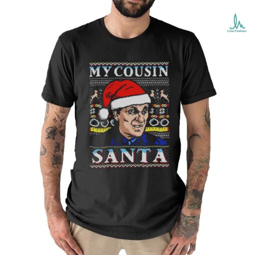 My Cousin Santa Ugly Christmas Shirt