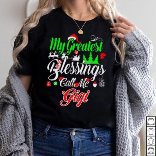 My Greatest Blessings Call Me Gigi Christmas Shirt