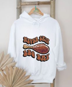 Never skip leg day shirt
