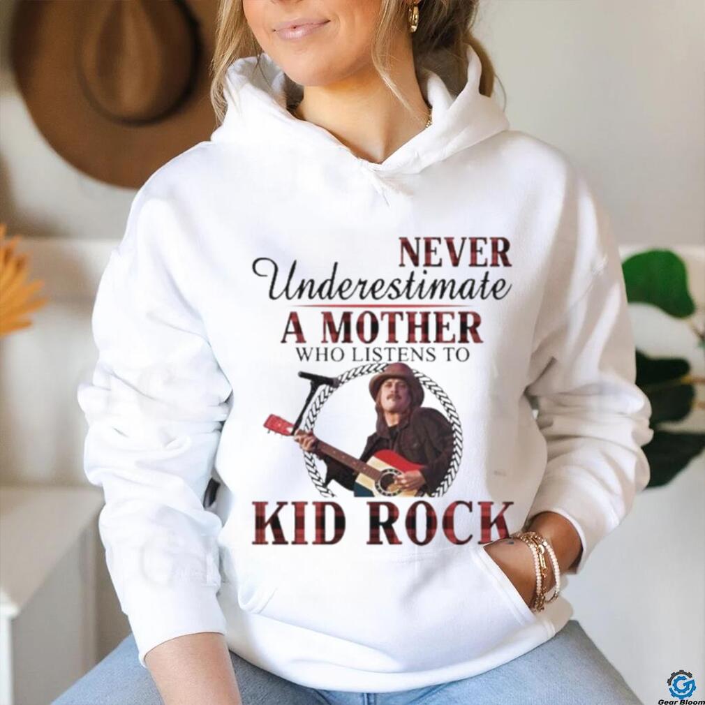 Never underestimate A Mother Who Listens To Kid Rock Plaid 2023 T