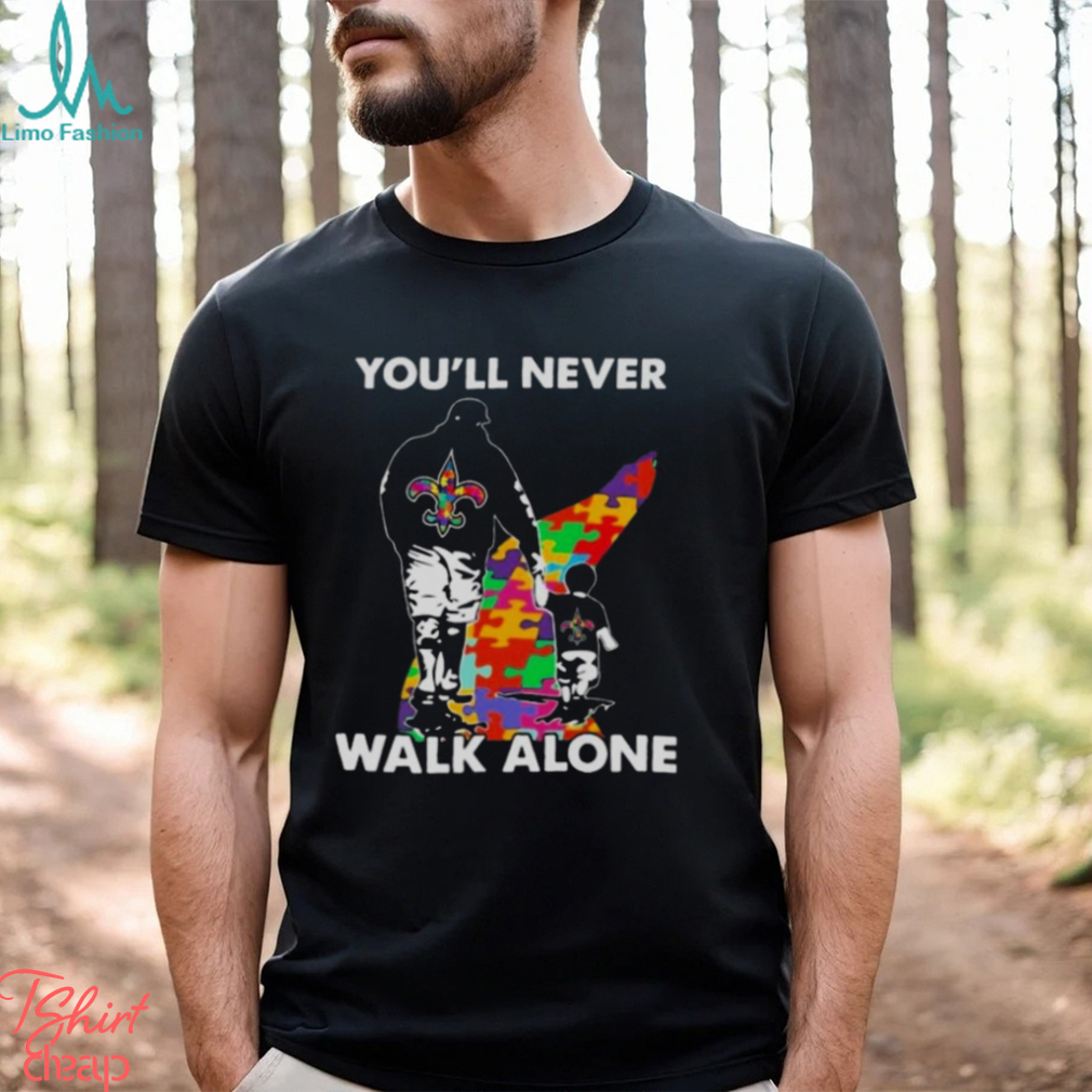 New Orleans Saints You'll Never Walk Alone Dad And Son Autism T