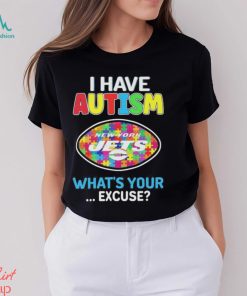 New york jets I have autism awareness what’s your excuse shirt