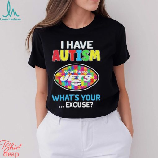 New york jets I have autism awareness what’s your excuse shirt