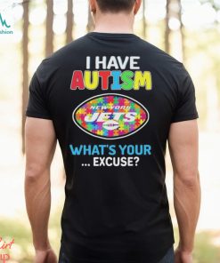 New york jets I have autism awareness what’s your excuse shirt