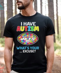 New york jets I have autism awareness what’s your excuse shirt