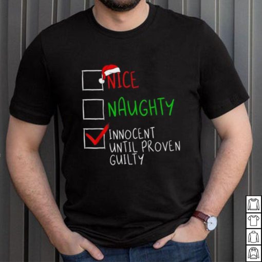 Nice Naughty Innocent Til Proven Guilty Funny Christmas List Shirt