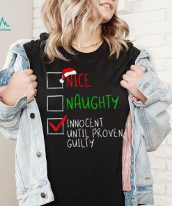 Nice Naughty Innocent Til Proven Guilty Funny Christmas List Shirt