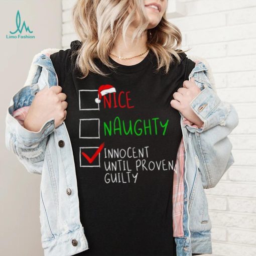 Nice Naughty Innocent Til Proven Guilty Funny Christmas List Shirt