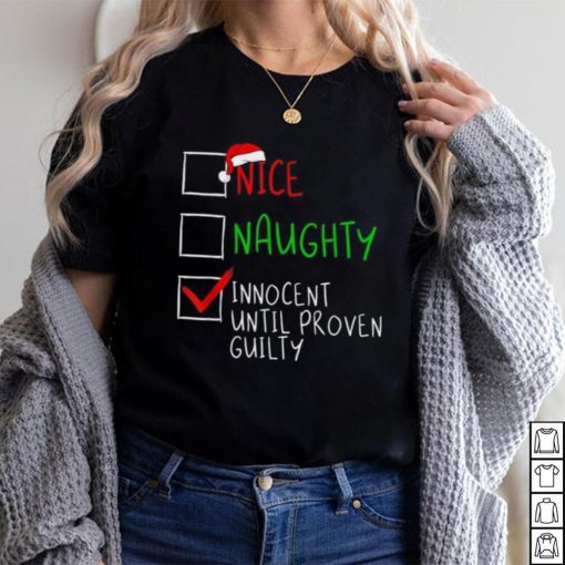 Nice Naughty Innocent Til Proven Guilty Funny Christmas List Shirt