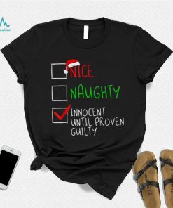 Nice Naughty Innocent Til Proven Guilty Funny Christmas List Shirt