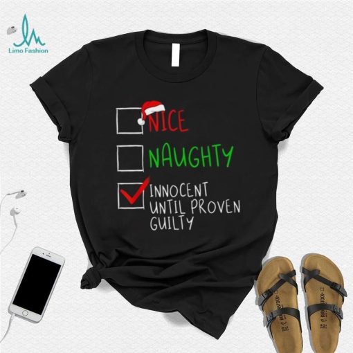 Nice Naughty Innocent Til Proven Guilty Funny Christmas List Shirt