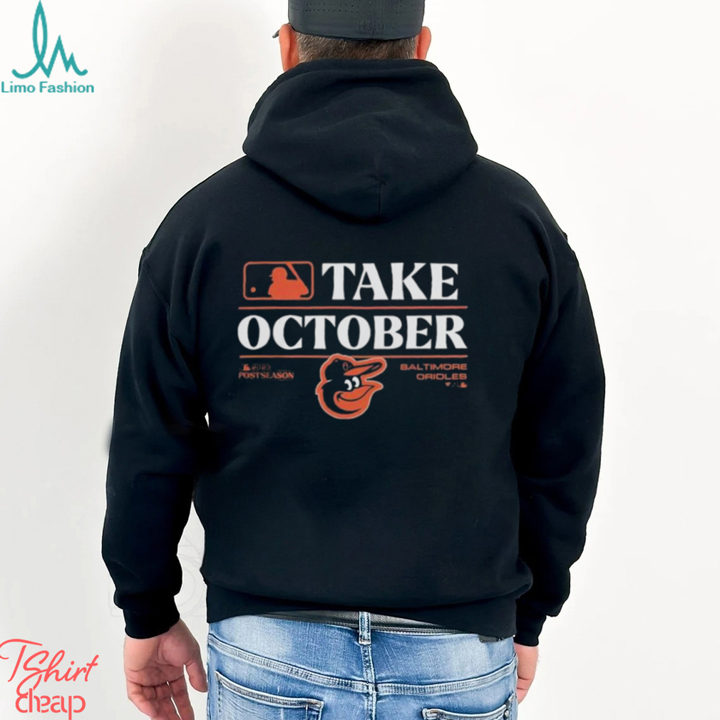 Official baltimore Orioles Take October Orioles Shirt, hoodie