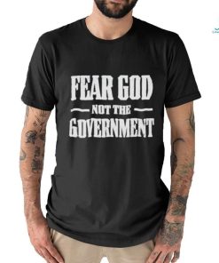 Nice fear God not the Government shirt