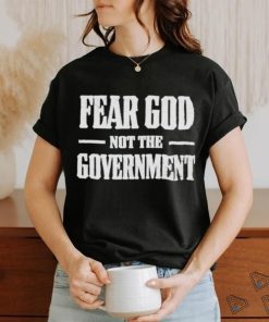 Nice fear God not the Government shirt