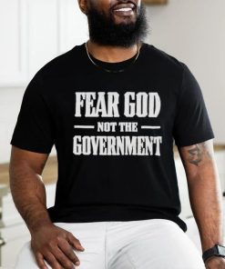 Nice fear God not the Government shirt