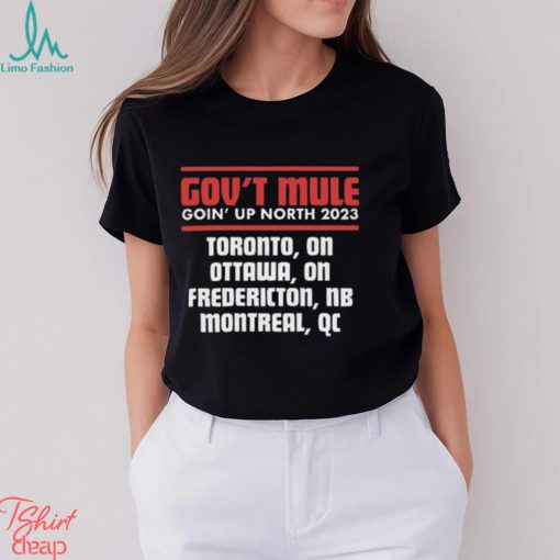 Nice gov’t mule goin’ up north 2023 shirt